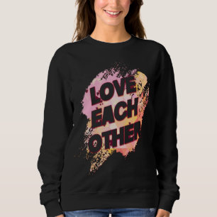 Jesus Love Each Other Cute Joke Sweatshirt