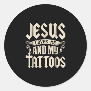 Jesus Love Jesus Loves Me And My Tattoos Classic Round Sticker