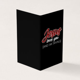 Jesus Love   Jesus Loves You And I'm Trying Business Card