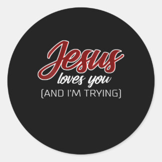 Jesus Love | Jesus Loves You And I'm Trying Classic Round Sticker