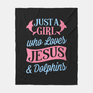 Jesus Love   Just A Girl Who Loves Jesus & Dolphin Fleece Blanket