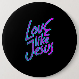 Jesus Love Love Like Jesus Funny 90s Style 6 Cm Round Badge