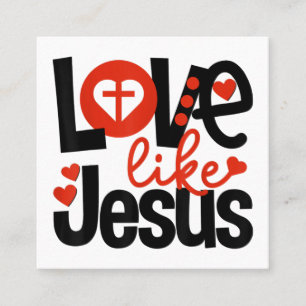 Jesus Love   Love Like Jesus Square Business Card