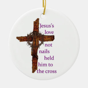 Jesus Love Not Nails Held Him To The Cross Ceramic Tree Decoration