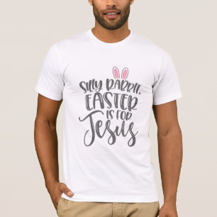 Jesus Love Silly Rabbit Easter Is For Jesus T-Shirt