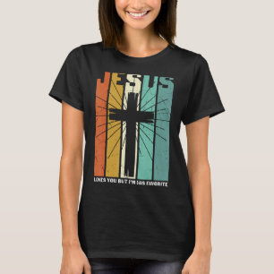 Jesus Love You But I'm His Favourite  Christian Cr T-Shirt