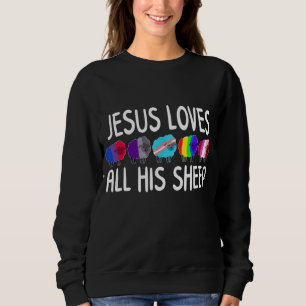 Jesus Loves All His Sheep LGBT-Q Christian Proud A Sweatshirt