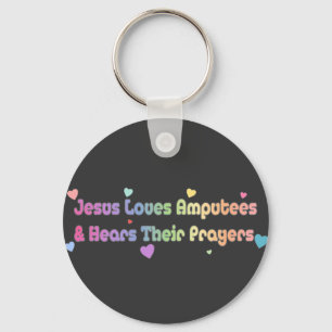 Jesus Loves Amputees and hears Prayer Key Ring