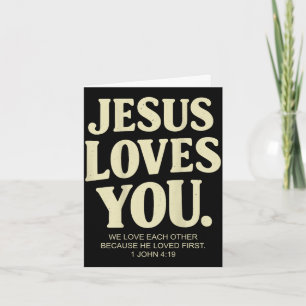 Jesus loves christian bible verse 1 john 4_19 (on card