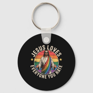 Jesus Loves Everyone You Hate Key Ring