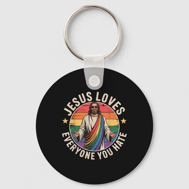 Jesus Loves Everyone You Hate  Key Ring (Front)