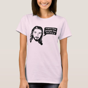 Jesus Loves Gay People too! T-Shirt