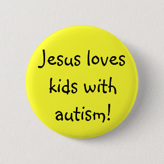 Jesus loves kids with autism! 6 cm round badge