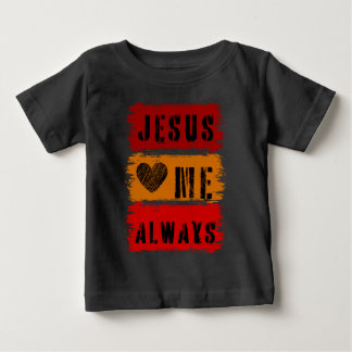 Jesus Loves Me Always - Pray Gospel Bible Verse Baby T-Shirt