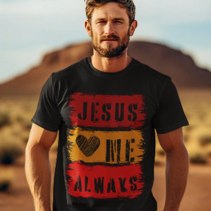 Jesus Loves Me Always - Pray Gospel Bible Verse  T-Shirt