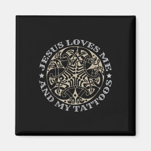 Jesus Loves Me And My Tattoos _1 Magnet