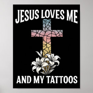 Jesus Loves Me And My Tattoos _1 Poster