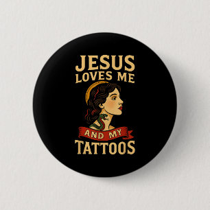Jesus Loves Me And My Tattoos _3 6 Cm Round Badge