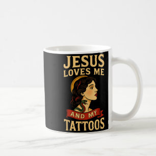 Jesus Loves Me And My Tattoos _3 Coffee Mug