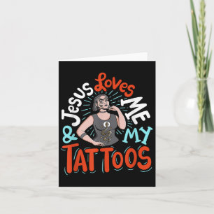 Jesus Loves Me And My Tattoos  Card