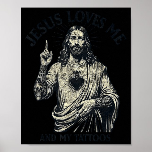 Jesus Loves Me And My Tattoos Christian Tattooed T Poster (Front)
