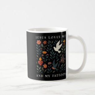 Jesus Loves Me And My Tattoos  Coffee Mug