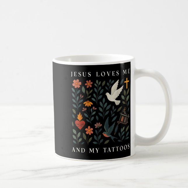 Jesus Loves Me And My Tattoos  Coffee Mug (Right)