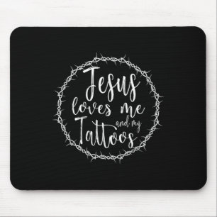 Jesus Loves Me And My Tattoos For Tattooed Christi Mouse Mat