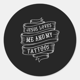 Jesus Loves Me And My Tattoos Funny Christian Quot Classic Round Sticker