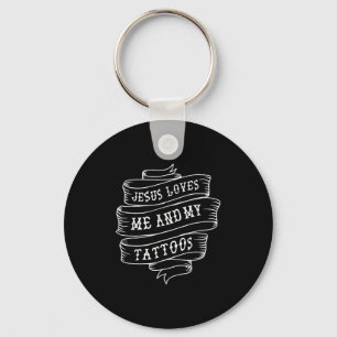 Jesus Loves Me And My Tattoos Funny Christian Quot Key Ring
