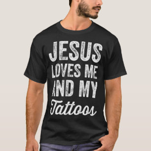 Jesus Loves Me And My Tattoos Funny Christian Tee