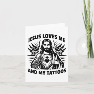 Jesus Loves Me And My Tattoos Funny Saying Tattoo Card