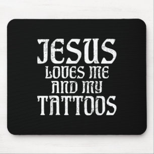 Jesus Loves Me And My Tattoos Ink Tattoo Lover  Mouse Mat