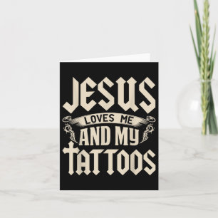 Jesus Loves Me And My Tattoos Inked Tattoo & T Card