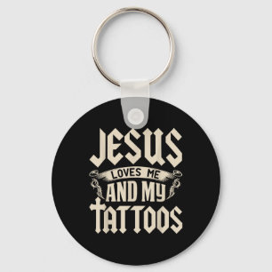 Jesus Loves Me And My Tattoos Inked Tattoo &amp; T Key Ring