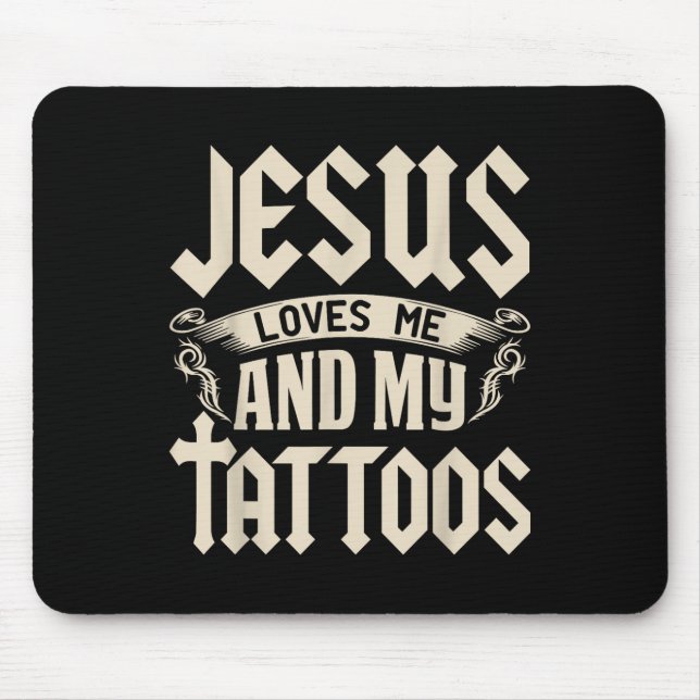 Jesus Loves Me And My Tattoos Inked Tattoo &amp; T Mouse Mat (Front)