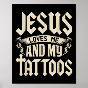 Jesus Loves Me And My Tattoos Inked Tattoo & T Poster