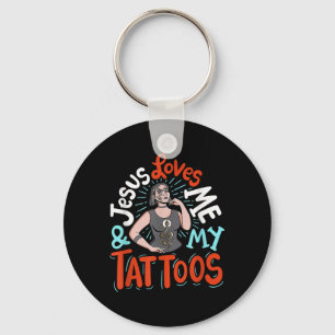 Jesus Loves Me And My Tattoos Key Ring