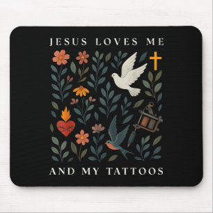 Jesus Loves Me And My Tattoos  Mouse Mat