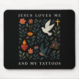 Jesus Loves Me And My Tattoos Mouse Mat