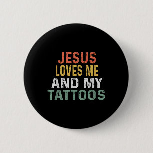 Jesus Loves Me And My Tattoos Retro Tattoo Lover  6 Cm Round Badge
