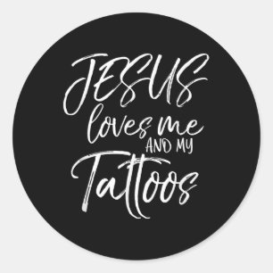 Jesus Loves Me And My Tattoos Shirt Christian  Classic Round Sticker