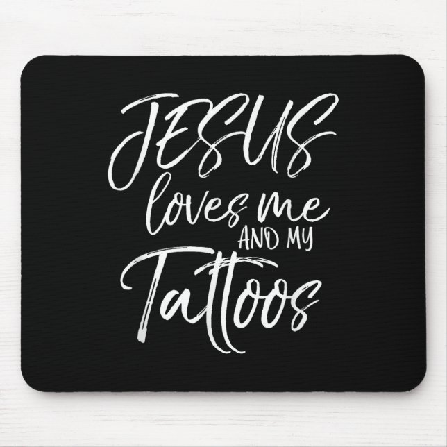 Jesus Loves Me And My Tattoos Shirt Christian  Mouse Mat (Front)