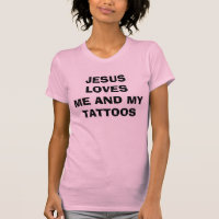 JESUS LOVES ME AND MY TATTOOS