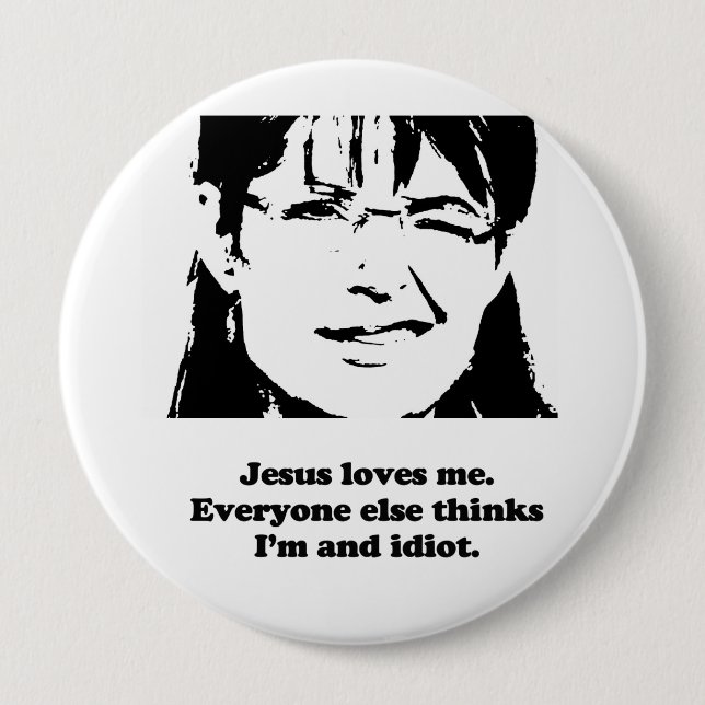 Jesus loves me. Everyone else thinks I'm an idiot 10 Cm Round Badge (Front)