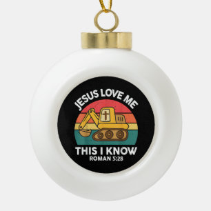 Jesus Loves Me This I Know Excavator Christian Ceramic Ball Christmas Ornament