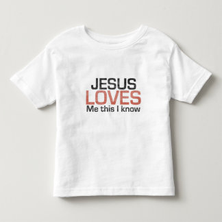 Jesus Loves Me, this I know Toddler T-Shirt