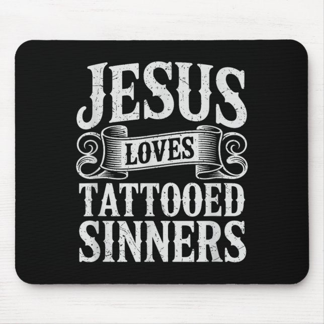 Jesus Loves Tattooed Sinners Christian Faith Inked Mouse Mat (Front)