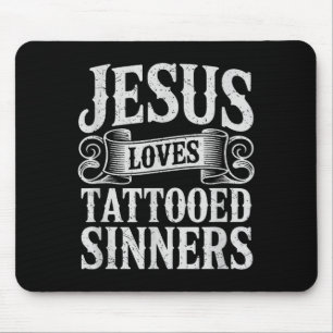 Jesus Loves Tattooed Sinners Christian Faith Inked Mouse Mat