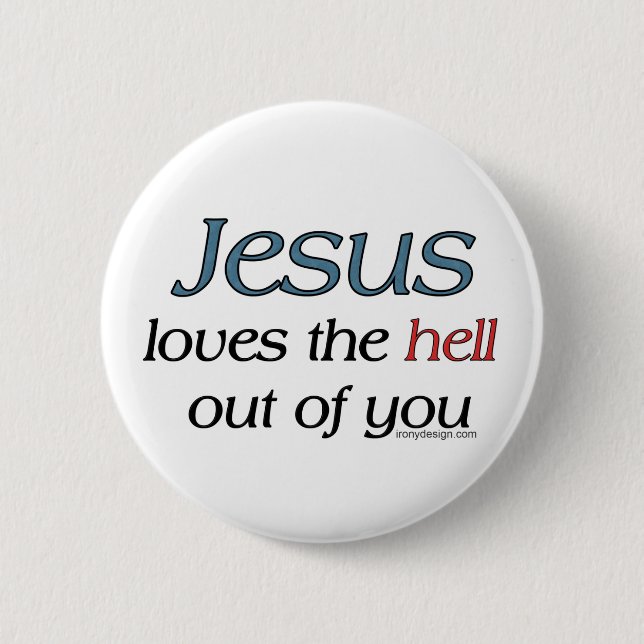 Jesus Loves The Hell Out of You Buttons (Front)